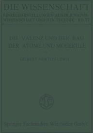 Title: Die Valenz Und Der Bau Der Atome Und Molekule, Author: Gilbert Newton Lewis