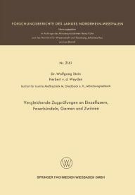 Title: Vergleichende Zugprüfungen an Einzelfasern, Faserbündeln, Garnen und Zwirnen, Author: Wolfgang Stein