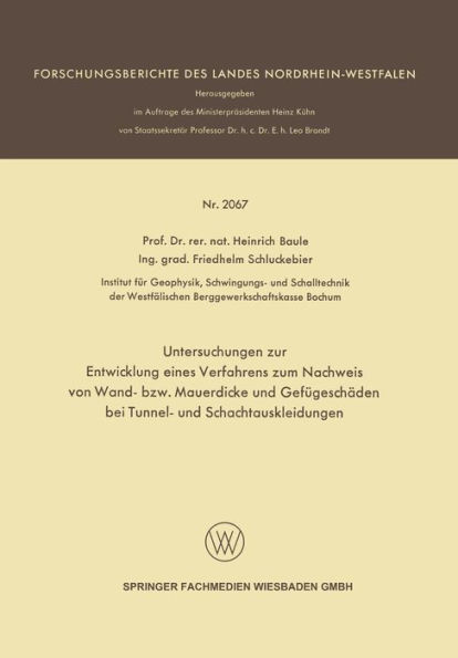 Untersuchungen zur Entwicklung eines Verfahrens zum Nachweis von Wand- bzw. Mauerdicke und Gefügeschäden bei Tunnel- und Schachtauskleidungen