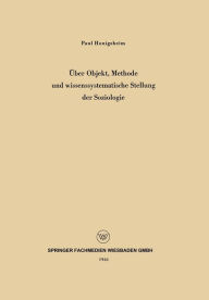 Title: ï¿½ber Objekt, Methode und wissenssystematische Stellung der Soziologie, Author: Paul Honigsheim