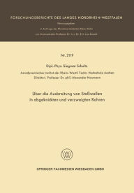 Title: Über die Ausbreitung von Stoßwellen in abgeknickten und verzweigten Rohren, Author: Siegmar Schultz