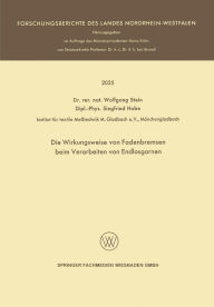 Title: Die Wirkungsweise von Fadenbremsen beim Verarbeiten von Endlosgarnen, Author: Wolfgang Stein