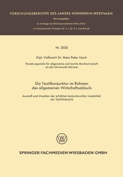 Die Textilkonjunktur im Rahmen des allgemeinen Wirtschaftsablaufs: Ausmaß und Ursachen der erhöhten konjunkturellen Instabilität der Textilindustrie