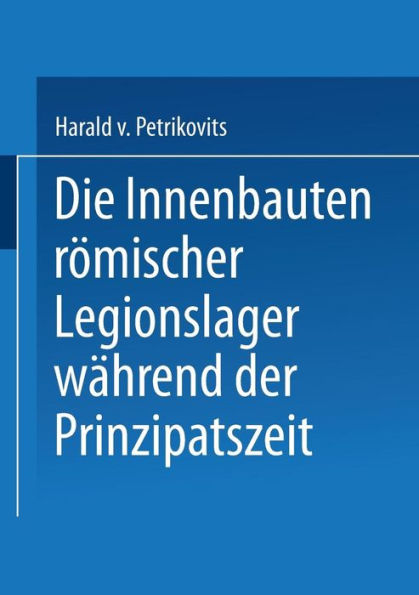 Die Innenbauten römischer Legionslager während der Prinzipatszeit