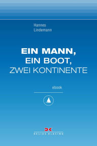 Title: Ein Mann, ein Boot, zwei Kontinente: Maritime E-Bibliothek Band 1, Author: Hannes Lindemann