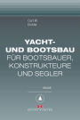 Yacht- und Bootsbau: Für Bootsbauer, Konstrukteure und Segler, Maritime E-Bibliothek Band 6
