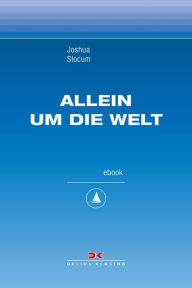 Title: Allein um die Welt: Maritime E-Bibliothek Band 7, Author: Joshua Slocum