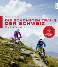 Title: Die schönsten Trails der Schweiz: 40 Touren zum Budgetpreis, Author: Jürg Buschor