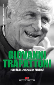 Title: Giovanni Trapattoni: Ich habe noch nicht fertig, Author: Giovanni Trapattoni