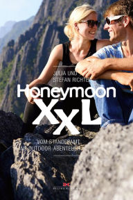 Title: Honeymoon XXL: Vom Standesamt ins Outdoor-Abenteuer, Author: Stefan Richter
