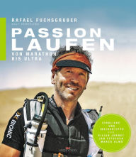 Title: Passion Laufen: Von Marathon bis Ultra, Author: Rafael Fuchsgruber