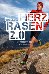 Title: Herzrasen 2.0: Mit Spenderherz zum Ironman, Author: Elmar Sprink