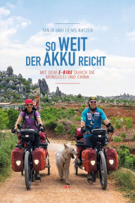 Title: So weit der Akku reicht: Mit dem E-Bike durch die Mongolei und China, Author: Tanja Katzer