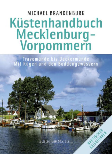 Küstenhandbuch Mecklenburg-Vorpommern: Travemünde bis Ueckermünde. Mit Rügen und den Boddengewässern