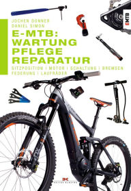 Title: E-MTB: Wartung, Pflege & Reparatur: Sitzposition, Motor, Schaltung, Bremsen, Federung, Laufräder, Author: Jochen Donner