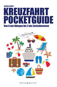 Title: Kreuzfahrt Pocketguide: Von A wie Ablegen bis Z wie Zurückkommen, Author: Monika Weber
