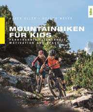 Title: Mountainbiken für Kids: Fahrtechnik, Sicherheit, Motivation und Spaß, Author: Karen Eller