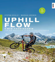 Title: Uphill-Flow: E-MTB-Fahrtechnik - Von den Basics bis zu den Tricks der Profis, Author: Stefan Schlie