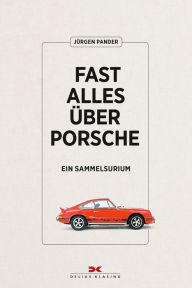 Title: Fast alles über Porsche: Ein Sammelsurium, Author: Jürgen Pander