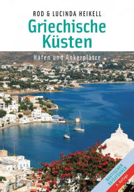 Title: Griechische Küsten: Häfen und Ankerplätze, Author: Rod Heikell