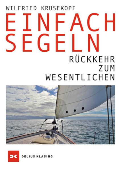 Einfach segeln: Rückkehr zum Wesentlichen