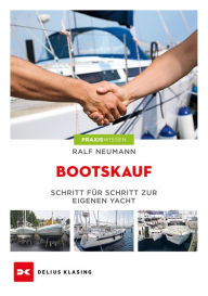 Title: Bootskauf: Schritt für Schritt zur eigenen Yacht, Author: Ralf Neumann