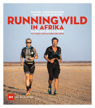 Title: Running wild in Afrika: Paarlauf der Extreme. In 17 Tagen 1.000 km durch die Wüste, Author: Rafael Fuchsgruber