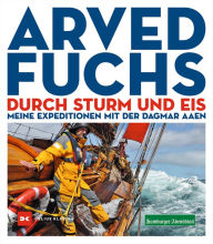 Title: Durch Sturm und Eis: Meine Expeditionen mit der DAGMAR AAEN, Author: Arved Fuchs