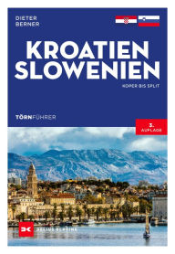 Title: Törnführer Kroatien und Slowenien: Koper bis Split, Author: Dieter Berner