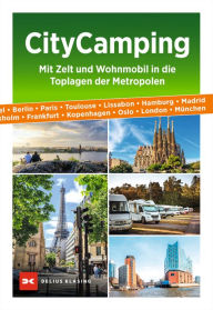 Title: City Camping: Mit Zelt und Wohnmobil in die Toplagen der Metropolen, Author: Isabel Kleine