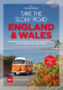 Take the slow road England und Wales: Inspirierende Touren durch England und Wales mit Campingbus und Wohnmobil