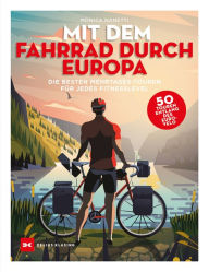 Title: Mit dem Fahrrad durch Europa: Die besten 50 Mehrtages-Touren für jedes Fitness-Level, Author: Monica Nanetti