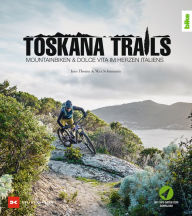 Title: Toskana-Trails: Mountainbiken & Dolce Vita im Herzen Italiens, Author: Ines Thoma