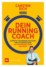 Title: Dein Running-Coach: Effektiv trainieren für 10 km und Halbmarathon, Author: Carsten Eich