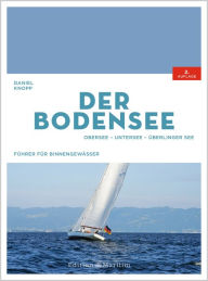 Title: Der Bodensee: Obersee, Untersee, Überlinger See, Author: Daniel Knopp