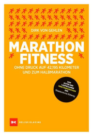 Title: Marathon-Fitness: Ohne Druck auf 42,195 Kilometer - und zum Halbmarathon, Author: Dirk von Gehlen