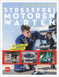 Title: Stressfrei Motoren warten: bei Segel- und Motorbooten, Author: Duncan Wells