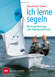 Title: Ich lerne segeln: Mit Fragenkatalog zum Segelgrundschein, Author: Heinz Overschmidt