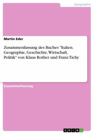 Title: Zusammenfassung des Buches 'Italien. Geographie, Geschichte, Wirtschaft, Politik' von Klaus Rother und Franz Tichy, Author: Martin Eder