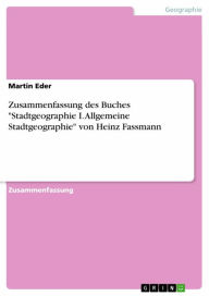 Title: Zusammenfassung des Buches 'Stadtgeographie I. Allgemeine Stadtgeographie' von Heinz Fassmann, Author: Martin Eder