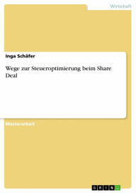 Title: Wege zur Steueroptimierung beim Share Deal, Author: Inga Schäfer