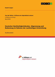 Title: Deutscher Nachhaltigkeitskodex. Abgrenzung und Bedeutung im Rahmen der nachhaltigen Entwicklung, Author: Daniel Caspar