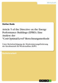 Title: Article 5 of the Directive on the Energy Performance Buildings (EPBD). Eine Analyse der 'Cost-Optimal-Level'-Berechnungsmethode: Unter Berücksichtigung der Modernisierungsförderung der Kreditanstalt für Wiederaufbau (KfW), Author: Stefan Rode