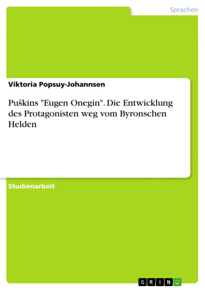 Puskins Eugen Onegin. Die Entwicklung des Protagonisten weg vom Byronschen Helden