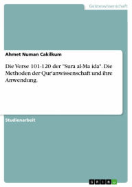 Title: Die Verse 101-120 der 'Sura al-Ma?ida'. Die Methoden der Qur'anwissenschaft und ihre Anwendung., Author: Ahmet Numan Cakilkum