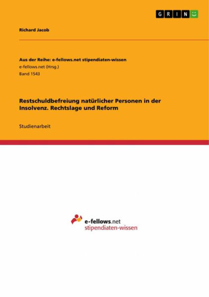 Restschuldbefreiung natürlicher Personen in der Insolvenz. Rechtslage und Reform