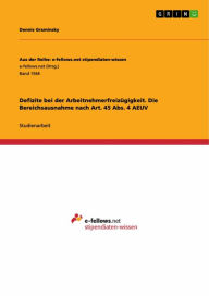 Title: Defizite bei der Arbeitnehmerfreizügigkeit. Die Bereichsausnahme nach Art. 45 Abs. 4 AEUV, Author: Dennis Graminsky