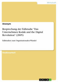 Title: Besprechung der Fallstudie 'Das Unternehmen Kodak and the Digital Revolution' (2005): Fallstudien zum Organisationalen Wandel, Author: Anonym