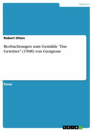 Title: Beobachtungen zum Gemälde 'Das Gewitter' (1508) von Giorgione, Author: Robert Otten