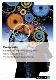 Title: Erfolgreiche Implementierung von Open Innovation in Vorentwicklungsorganisationen, Author: Maurice Müller